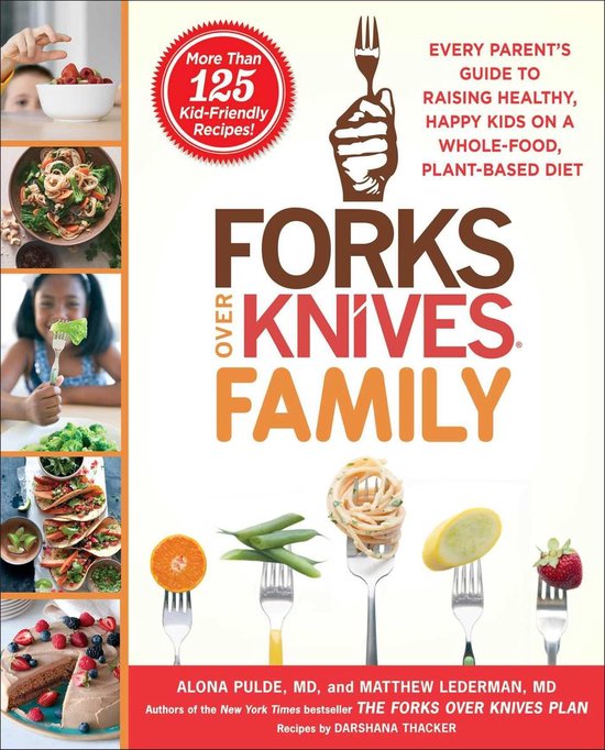 Boekomslag van 'Forks Over Knives Family' met recepten, eten en kinderen.