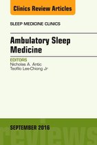 The Clinics: Internal Medicine Volume 11-3 - Ambulatory Sleep Medicine, An Issue of Sleep Medicine Clinics