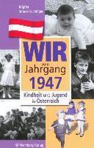 Kindheit und Jugend in Österreich. Wir vom Jahrgang 1947