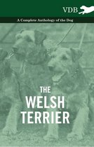 The Welsh Terrier - A Complete Anthology of the Dog