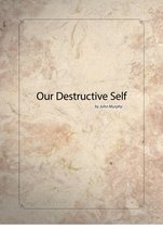 Part Of The Journey 2 - Our Destructive Self
