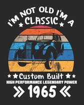 I'm Not Old I'm a Classic Custom Built High Performance Legendary Power 1965