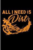 All I Need is Dirt