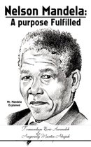 Nelson Mandela: A Purpose Fulfilled