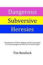Dangerous Subversive Heresies