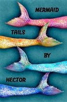 Mermaid Tails by Hector