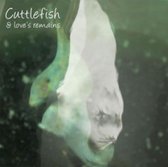 Cuttlefish & Love's Remains