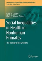 Developments in Primatology: Progress and Prospects - Social Inequalities in Health in Nonhuman Primates
