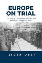 Boekomslag van "EUROPE ON TRIAL" met de ondertitel "The Story of Collaboration, Resistance, and Retribution During World War II" door István Deák.