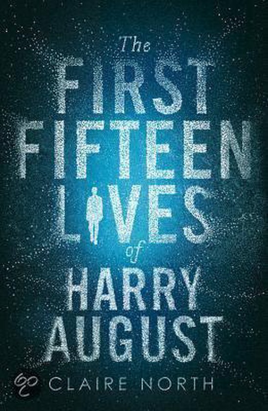 Boek kaft met de titel 'The First Fifteen Lives of Harry August' in witte glitterletters op een donkerblauwe achtergrond met een kleine gestileerde man.