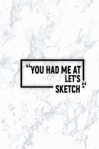 You Had Me at Let's Sketch