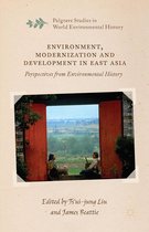 Palgrave Studies in World Environmental History - Environment, Modernization and Development in East Asia