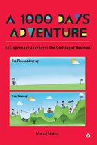 A 1000 Days Adventure - Entrepreneur Journeys: The Crafting of Business