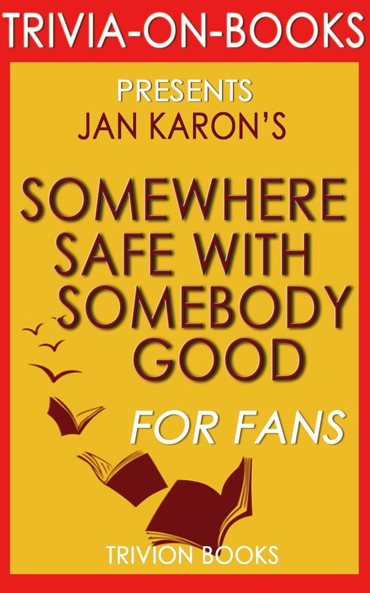 Somewhere Safe With Somebody Good By Jan Karon Trivia On Books Ebook Trivion Bol Com