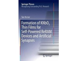 Springer Theses- Formation of KNbO3 Thin Films for Self-Powered ReRAM Devices and Artificial Synapses