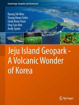 Geoheritage, Geoparks and Geotourism 1 - Jeju Island Geopark - A Volcanic Wonder of Korea
