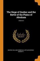 The Siege of Quebec and the Battle of the Plains of Abraham; Volume 3