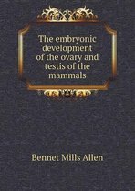 The embryonic development of the ovary and testis of the mammals