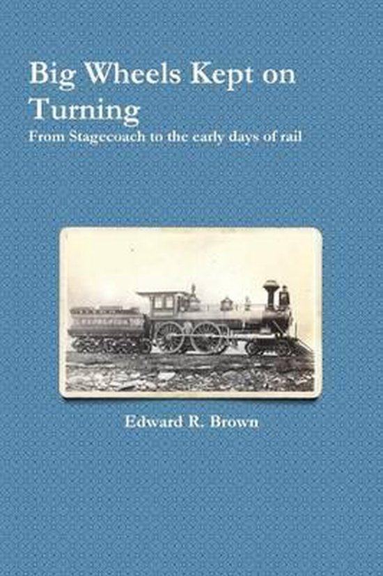Big Wheels Kept on Turning 9781891906121 Edward R Brown Boeken