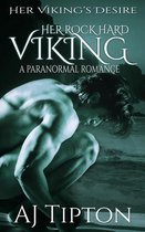 Her Viking's Desire 4 - Her Rock Hard Viking: A Paranormal Romance
