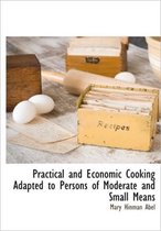 Practical and Economic Cooking Adapted to Persons of Moderate and Small Means