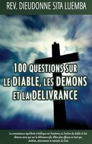 100 Questions sur le Diable, les Demons et la Delivrance