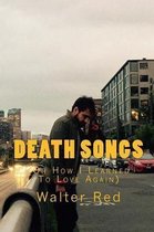 Death Songs (or How I Learned to Love Again)