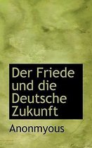 Der Friede Und Die Deutsche Zukunft