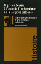 Collection générale - La justice de paix à l'aube de l'indépendance de la Belgique (1832-1848)
