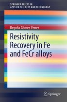 SpringerBriefs in Applied Sciences and Technology - Resistivity Recovery in Fe and FeCr alloys