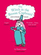 The WITCH IN THE BROOM CUPBOARD AND OTHER TALES