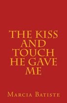 The Kiss and Touch He Gave Me