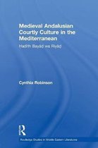 Routledge Studies in Middle Eastern Literatures- Medieval Andalusian Courtly Culture in the Mediterranean