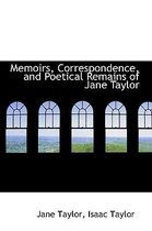 Memoirs, Correspondence, and Poetical Remains of Jane Taylor