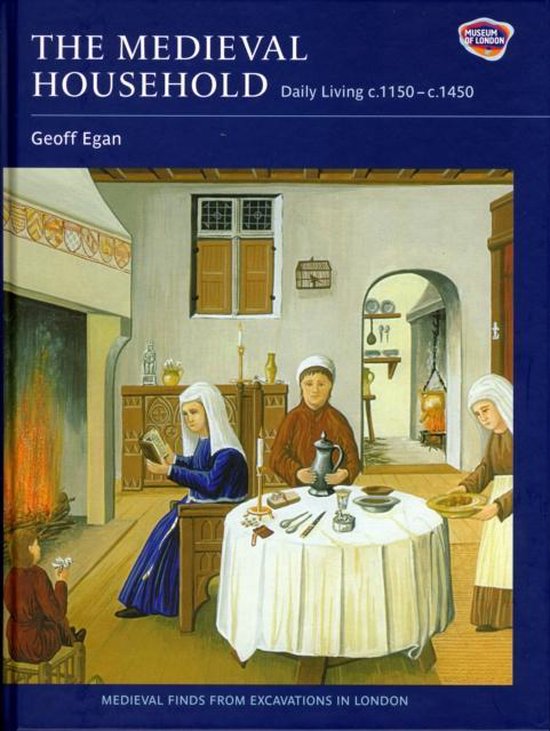 The Medieval Household - Daily Living c.1150-c.1450