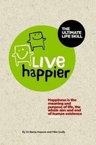 Live Happier The Ultimate Life Skill