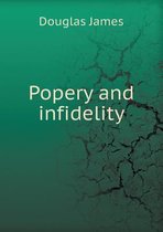 Popery and infidelity