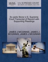 Ex Parte Stone U.S. Supreme Court Transcript of Record with Supporting Pleadings