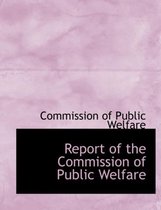 Report of the Commission of Public Welfare