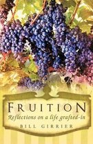 Fruition - Reflections on a Life Grafted-in