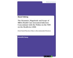 The Dynamics, Magnitude and Scope of Mrsa Health Care Associated Infection Concomitant with the Politics in the Nhs on the Health Act  2006