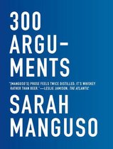 Boekcover van '300 Arguments' van Sarah Manguso, met witte tekst op een blauwe achtergrond.