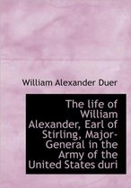 The Life of William Alexander, Earl of Stirling, Major-General in the Army of the United States Duri