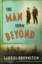 The Man from Beyond: A Novel