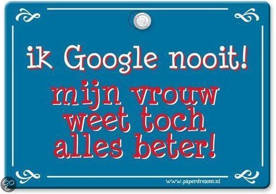Metal Slogan - Spreukenbord - Tekst Bord - Ik Google nooit! mijn vrouw