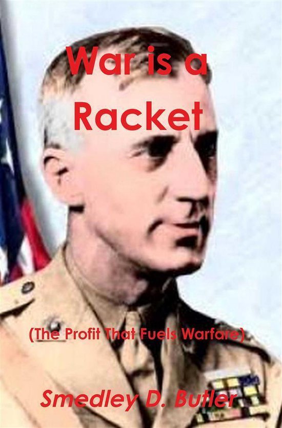 War is a Racket (The Profit That Fuels Warfare)