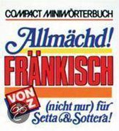 Compact Miniwörterbuch Allmächd! Fränkisch von A - Z