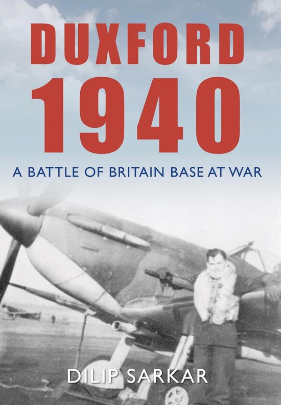 Duxford 1940 Ebook Dilip Sarkar 9781445609713 Boeken 9629