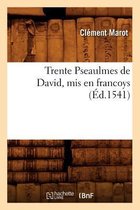 Religion- Trente Pseaulmes de David, MIS En Francoys (Éd.1541)