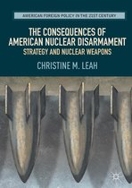 American Foreign Policy in the 21st Century - The Consequences of American Nuclear Disarmament